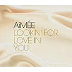 Aimee/Lookin’ For Love In You