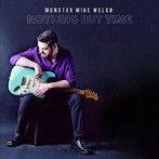 MONSTER MIKE WELCH/NOTHING BUT TIME