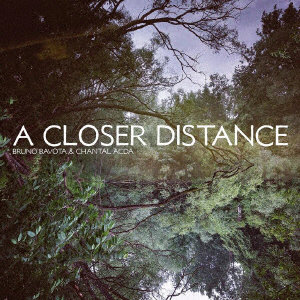 Bruno Bavota ＆ Chantal Acda/A Closer Distance