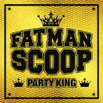 ファットマン・スクープ/PARTY KING