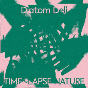 Diatom Deli/Time〜Lapse Nature