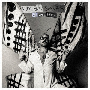 RAYLAND BAXTER/IF I WERE A BUTTERFLY