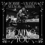 BOBBIE NELSON ＆ AMANDA SHIRES/LOVING YOU