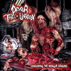 Devour The Unborn/Consuming The Morgue Remains