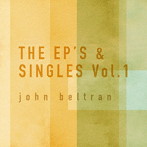 ジョン・ベルトラン/THE EP’s ＆ Singles Vol.1
