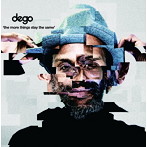DEGO/The More Things Stay The Same