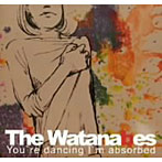 Watanabes/ユー・アー・ダンシング・アイム・アブソーブド