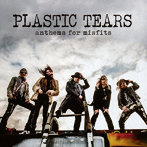 PLASTIC TEARS/ANTHEMS FOR MISFITS