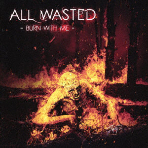 ALL WASTED/Burn With Me