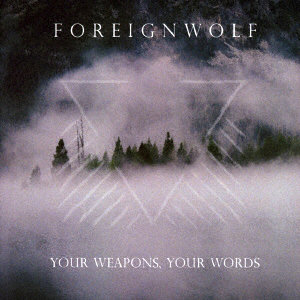 Foreignwolf/Your Weapons， Your Words