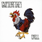GUTTERFIRE！/CHILL