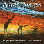 ATROX TRAUMA/ON THE LINE OF NOTHING AND SOMETHING