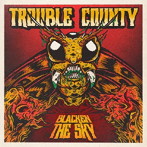 TROUBLE COUNTY/BLACKEN THE SKY