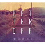 テン・セカンド・エピック/Better Off