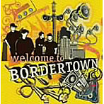 Bordertown/ウェルカム・トゥ