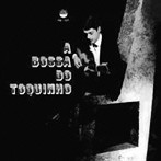 トッキーニョ/ア・ボサ・ド・トッキーニョ