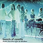 ボーズ・オブ・カナダ/Music Has The Right ToChildren