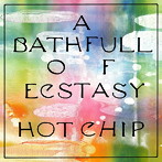 ホット・チップ/ア・バス・フル・オブ・エクスタシー