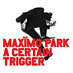 マキシモ・パーク/A Certain Trigger