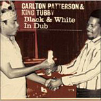 カールトン・パターソン＆キング・タビー/Black＆White In Dub