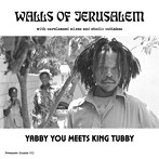 ヤビー・ユー meets キング・タビー/Walls of Jerusalem with unreleased mixes and studio outtakes