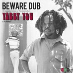 ヤビー・ユー＆ザ・プロフェッツ/Beware Dub