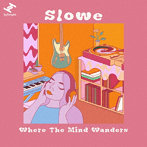Slowe/Where The Mind Wanders