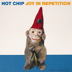 Hot Chip/Joy in Repetition