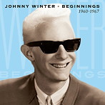 ジョニー・ウィンター/ビギニングス 1960-1967