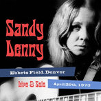 サンディ・デニー/ソロ・ライブ・アット・エベッツ・フィールド、デンヴァー 1973年4月29日