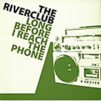 リバークラブ/Long Before I Reach The Phone