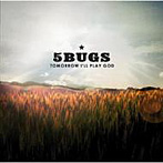 5BUGS/トゥモロー・アイル・プレイ・ゴッド