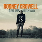 RODNEY CROWELL/AIRLINE HIGHWAY(限定生産盤)