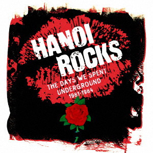 ハノイ・ロックス/ザ・デイズ・ウィ・スペント・アンダーグラウンド 1981-1984（5CDボックス）