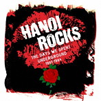 ハノイ・ロックス/ザ・デイズ・ウィ・スペント・アンダーグラウンド 1981-1984（5CDボックス）
