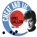 ミキ・ダロン/チート・アンド・ライ:ミキ・ダロン・ストーリー（1962-1970）