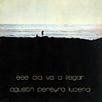オーガスティン・ペレイラ・ルセナ/Ese dia va a llegar