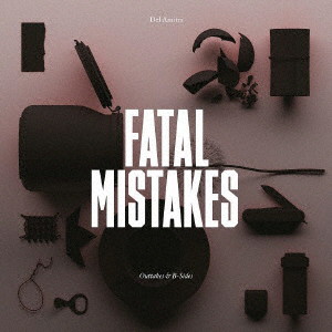 DEL AMITRI/FATAL MISTAKES: OUTTAKES ＆ B-SIDES