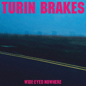 TURIN BRAKES/WIDE-EYED NOWHERE