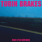TURIN BRAKES/WIDE-EYED NOWHERE