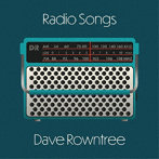 DAVE ROWNTREE/RADIO SONGS