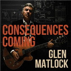 グレン・マトロック/CONSEQUENCES COMING