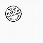 ジョン・マーティン/ライヴ・アット・リーズ・アンド・モア