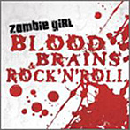 ZOMBIE GIRL/Blood,Brains&Rock’n’Roll