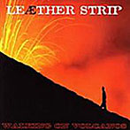 LEAETHER STRIP/Walking On Volcanos
