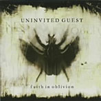 UNINVITED GUEST/faith in oblivion