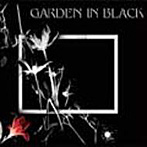 GARDEN IN BLACK/GARDEN IN BLACK
