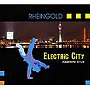 ラインゴルト/エレクトリック・シティ