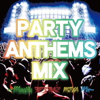 PARTY ANTHEMS MIX〜MONSTER FESTIVAL MEGA MIX〜