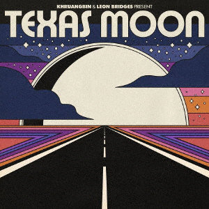 KHRUANGBIN ＆ LEON BRIDGES/TEXAS MOON